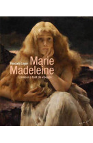 Marie madeleine - l'amour a tant de visages !