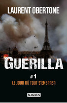 Guerilla 1 le jour où tout s'embrasa