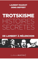 Trotskisme, histoires secrètes - de lambert à mélenchon