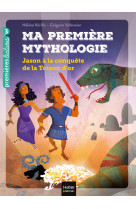 Ma première mythologie - jason à la conquête de la toison d'or cp/ce1 6/7 ans