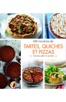 100 recettes de tartes, quiches et pizzas