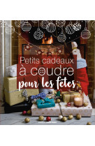 Petits cadeaux à coudre pour les fêtes 