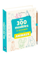 Mes 300 modèles d'animaux à dessiner en pas à pas