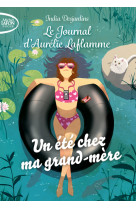 Le journal d'aurélie laflamme - tome 3 un été chez ma grand-mère