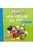 La maison de mickey - mon histoire du soir - mickey à la ferme - disney