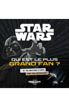 Star wars - qui est le plus grand fan ?