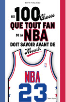 Les 100 choses que tout fan de la nba doit savoir avant de mourir