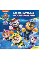 Pat' patrouille - aqua pups - le château sous-marin