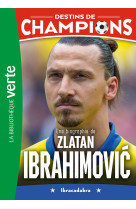 Destins de champions 18 - une biographie de zlatan ibrahimovic