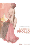 L'art érotique de leone frollo - tome 01