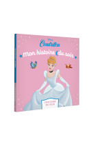 Cendrillon - mon histoire du soir - l'histoire du film - disney princesses