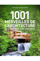 Les 1001 merveilles de l'architecture qu'il faut avoir vues dans sa vie