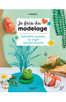 Je fais du modelage : adorables animaux en argile autodurcissante