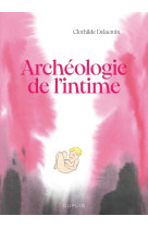 Archéologie de l'intime