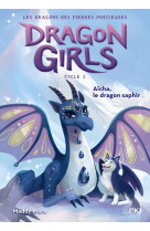 Dragon girls - cycle ii - tome 02 aïcha, le dragon saphir