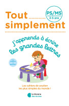 Tout simplement - ps - j'apprends à écrire les grandes lettres