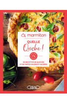 Marmiton - quelle quiche ! - 60 recettes de quiches et de tartes salées et sucrées