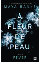 à fleur de peau, t2 : fever