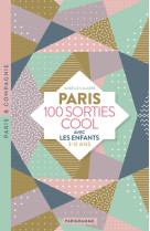 Paris 100 sorties cool avec les enfants 3-12 ans