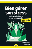 Bien gérer son stress au travail pour les nuls, poche, 2e éd