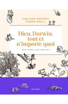 Dieu, darwin, tout et n'importe quoi - histoires naturelles