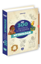 Mes 300 modèles à dessiner en pas à pas- mythologie