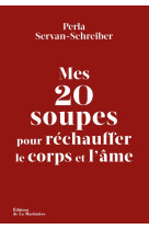 Mes 20 soupes pour réchauffer le corps et l'âme