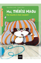 Moi, thérèse miaou - pas touche à mon coussin ! cp/ce1 6/7 ans