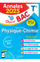 Annales objectif bac 2025 - spécialité physique-chimie - sujets et corrigés