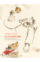 Patchwork - une biographie en images de la creatrice d'ernest & celestine