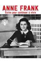 Anne frank - écrire pour continuer à vivre