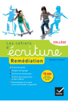 Les cahiers d'écriture remédiation collège éd. 2015 - cahier de l'élève