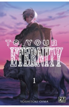 To your eternity t01