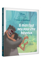 Le livre de la jungle - les contes du bonheur - il m'en faut peu pour être heureux - disney