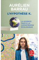 L'hypothese k - la science face a la catastrophe ecologique