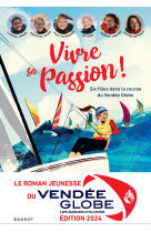 Vivre sa passion - six filles dans la course du vendée globe