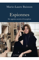 Espionnes. six agents secrets d'exception