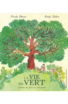 La vie en vert - l'histoire des plantes de notre planète