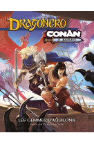 Conan / dragonero : les gemmes d'aquilonie