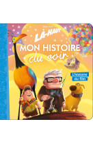 Là-haut - mon histoire du soir - l'histoire du film - disney pixar