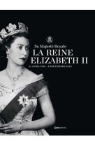 Sa majesté royale la reine elizabeth ii - 21 avril 1926 - 8 septembre 2022