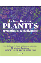 Le beau livre des plantes aromatiques et médicinales