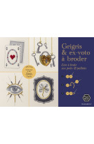 Grigris & ex-voto à broder