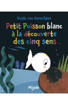 Petit poisson blanc à la découverte des cinq sens