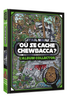 Star wars - cherche et trouve - où se cache chewbacca ? - l'album collector