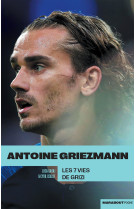 Griezmann : les 7 vies de grizi