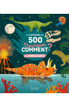 Le larousse des 500 pourquoi comment les dinosaures