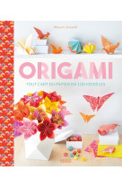 Origami - tout l art du papier en 100 modèles