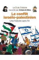 Le fil de l'histoire raconté par ariane & nino - le conflit israélo-palestinien