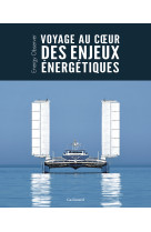 Voyage au coeur des enjeux énergétiques